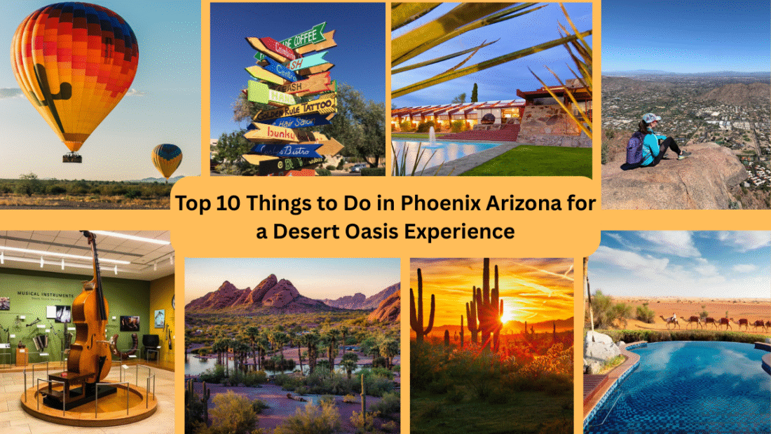 Top 10 Things to Do in Phoenix Arizona for a Desert Oasis Experience