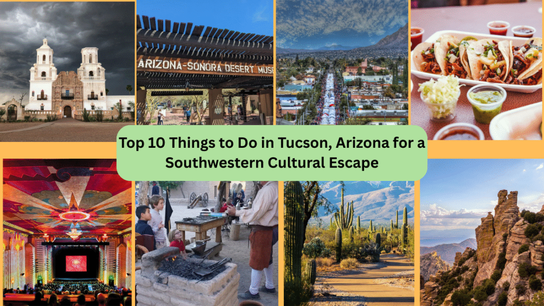 Top 10 Things to Do in Tucson, Arizona for a Southwestern Cultural Escape