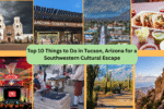 Top 10 Things to Do in Tucson, Arizona for a Southwestern Cultural Escape
