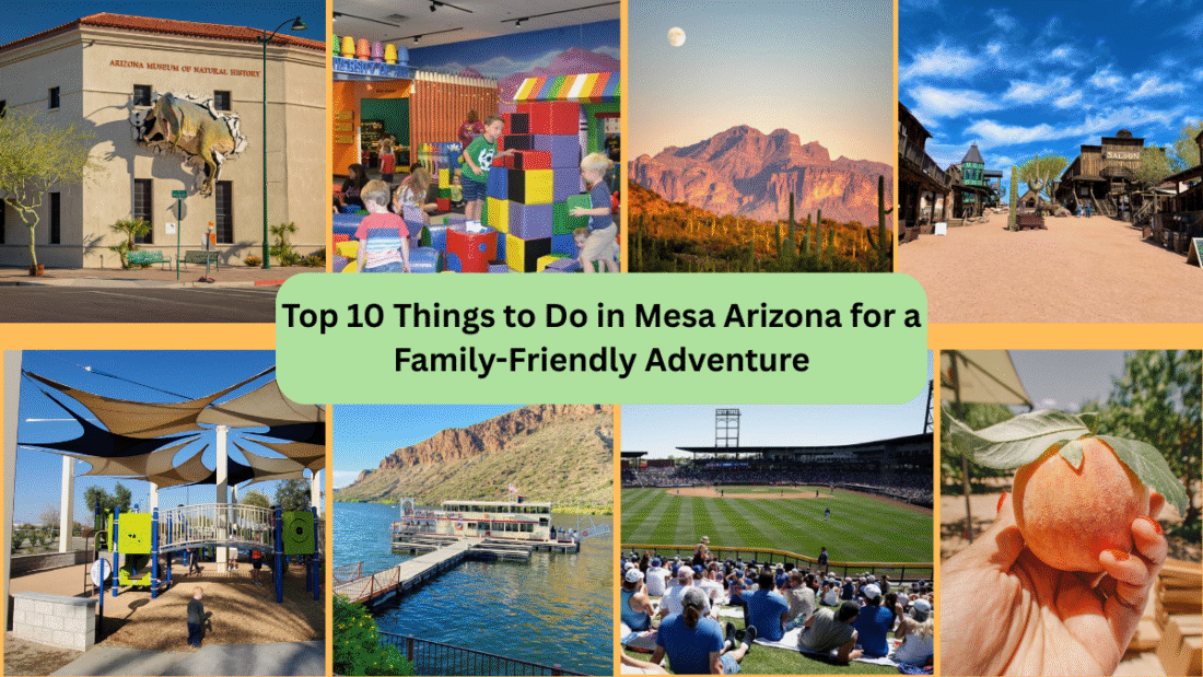 Top 10 Things to Do in Mesa Arizona for a Family-Friendly Adventure