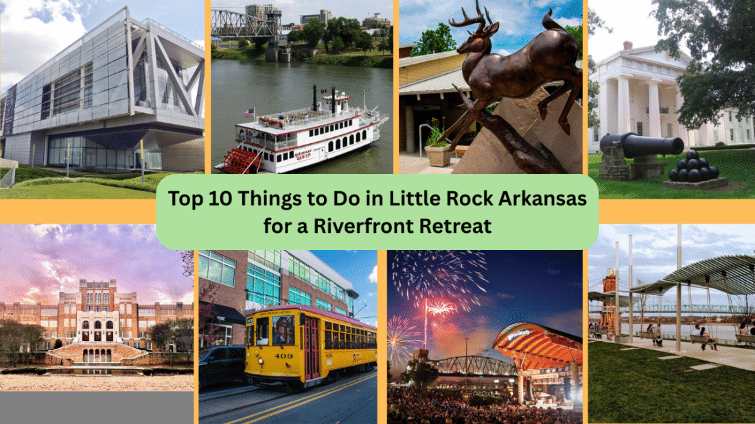 Top 10 Things to Do in Little Rock Arkansas for a Riverfront Retreat