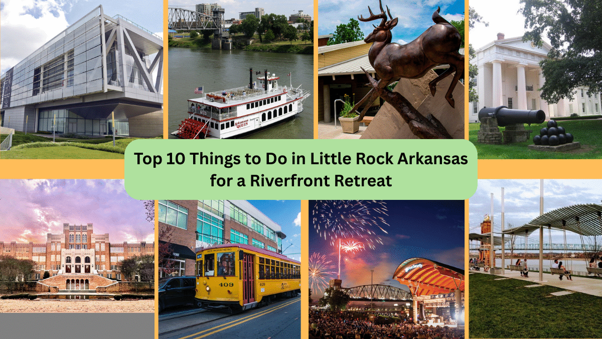 Top 10 Things to Do in Little Rock Arkansas for a Riverfront Retreat