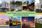 Top 10 Things to Do in Little Rock Arkansas for a Riverfront Retreat
