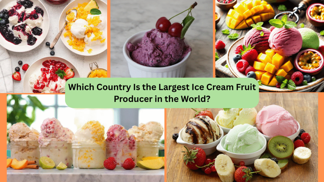 Which Country Is the Largest Ice Cream Fruit Producer in the World?
