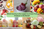 Which Country Is the Largest Ice Cream Fruit Producer in the World?